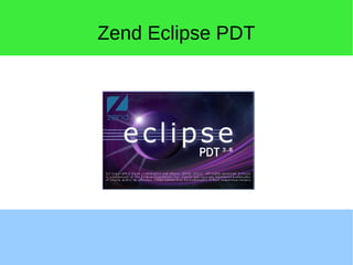 Zend Eclipse PDT
 