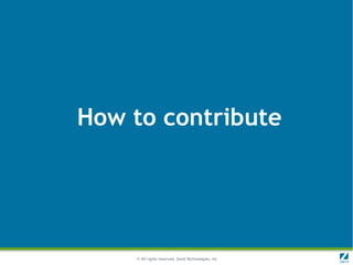 How to contribute




    © All rights reserved. Zend Technologies, Inc.
 