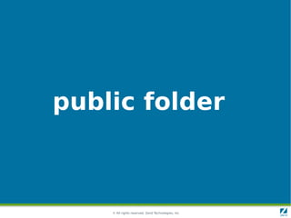 public folder



    © All rights reserved. Zend Technologies, Inc.
 