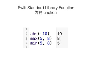 Swift Standard Library Function
內建function
 