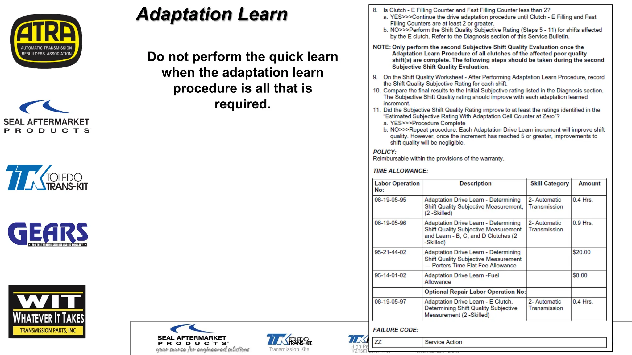 Adaptation Learn
Do not perform the quick learn
when the adaptation learn
procedure is all that is
required.
 
