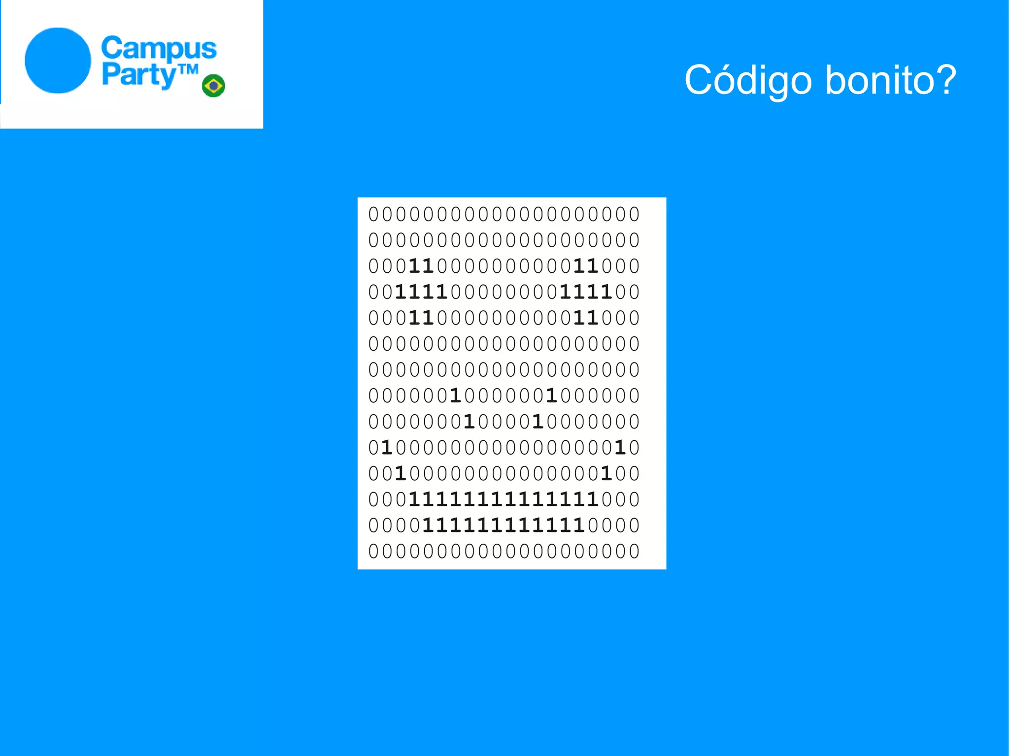 Código bonito?


00000000000000000000
00000000000000000000
00011000000000011000
00111100000000111100
00011000000000011000
00000000000000000000
00000000000000000000
00000010000001000000
00000001000010000000
01000000000000000010
00100000000000000100
00011111111111111000
00001111111111110000
00000000000000000000
 