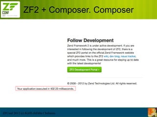 ZF2 + Composer. Composer




ZFConf 2012 (c) Kirill chEbba Chebunin
 