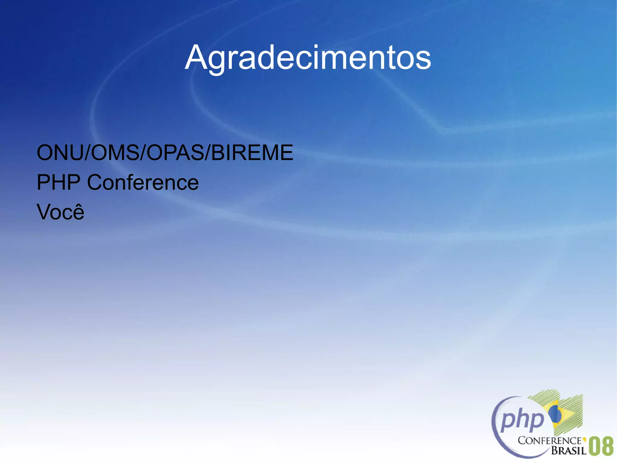 Agradecimentos ONU/OMS/OPAS/BIREME PHP Conference Você 