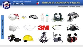 TÉCNICAS DE SALVAMENTO Y RESCATE
Carrera: Tecnología en Emergencias Medicas
GENERALIDADES
 