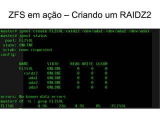ZFS em ação – Criando um RAIDZ2
 