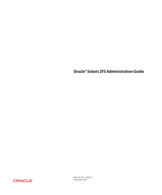 Oracle® Solaris ZFS Administration Guide




Part No: 821–1448–01
November 2010
 