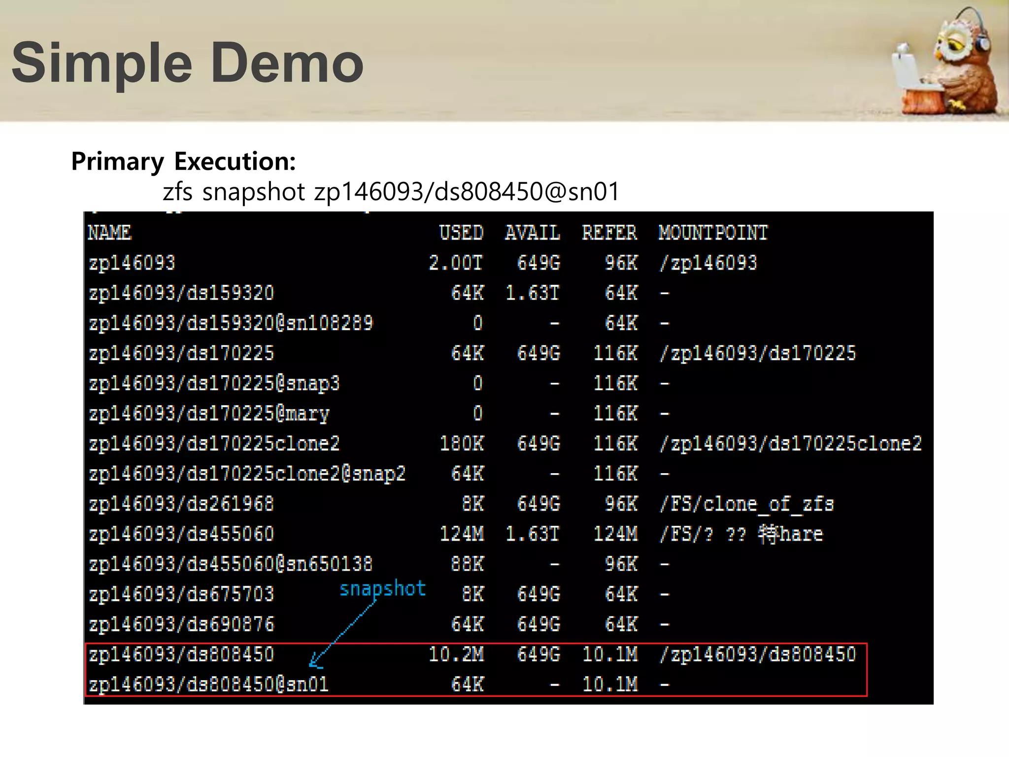 Simple Demo
Primary Execution:
zfs snapshot zp146093/ds808450@sn01
 