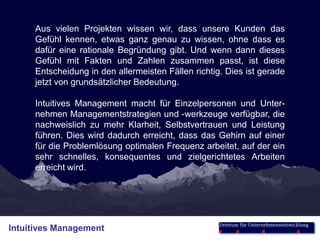 Wir entwickeln und implementieren massgeschneiderte Strategien für unsere Kunden, gestalten die Organisation kostengünstig und effektiv und nutzen die Stärken der Mitarbeitenden konsequent für den Unternehmenserfolg.Unsere Spezialität sind überzeugende Lösungen für Probleme, für die es keine bewährten Patentrezepte gibt. Besonders liegt uns am Herzen, dass unsere Kunden nachhaltige Vorteile gegenüber ihren Wettbewerbern erreichen und dass sich unsere Arbeit für sie rechnet. Deshalb haben wir auch keine Patentrezepte, sichern aber unseren Kunden einen ROI zu und garantieren ihnen, nicht für Wettbewerber zu arbeiten.... und was wir dafür machen