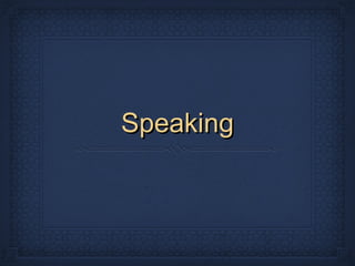 SpeakingSpeaking
 