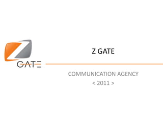 Z Gate Communication agency < 2011 > 