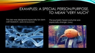 Especially Strange (use the word especially without sounding strange ...