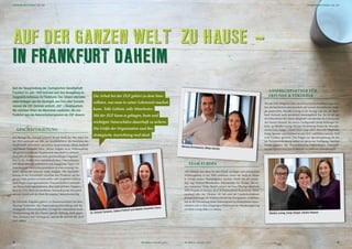 Dr. Christof Schenck, Sabina Potthoff und Natalie Tawamba-Tessa.
Michael Brombacher, Maike Bartels
Monika Lennig, Sonja Steiger, Sandra Haward
GESCHÄFTSLEITUNG
Der Biologe Dr. Christof Schenck ist seit Mitte der 90er-Jahre bei
der ZGF und lenkt seit 2001 als Geschäftsführer die Geschicke der
Gesellschaft, unterstützt von seinen Assistentinnen Sabina Potthoff
und Natalie Tawamba-Tessa. „Meine Aufgabe ist es, Wildnisgebiete
mit global bedeutender Biodiversität dauerhaft zu schützen.
Dazu bin ich Steuermann einer gemeinnützigen Organisa-
tion in der Größe eines mittelständischen Unternehmens
mit einem überaus motivierten und engagierten Team von
Experten und Naturschutzpraktikern in etwa zwanzig Län-
dern“, beschreibt Schenck seine Aufgabe. Die Geschäfts-
leitung ist die Schnittstelle zwischen den Projekten auf der
ganzen Welt, großen institutionellen oder staatlichen Gebern
sowie Regierungsorganisationen, Wissenschaftlern und ande-
ren Naturschutzorganisationen, aber auch privaten Topspen-
dern der ZGF. Denn ein exzellentes Netzwerk ist das Herzstück
unserer Arbeit und die Basis für unseren Naturschutzerfolg.
Zu Schencks Aufgaben gehört, in Zusammenarbeit mit dem
Steering Committee, die Organisationsentwicklung und die
strategische Naturschutzarbeit. Er trägt die unternehmerische
Verantwortung für den Verein und die Stiftung, auch gegen-
über Vorstand und Stiftungsrat, und ist die Stimme der ZGF
nach außen.
AUF DER GANZEN WELT ZU HAUSE –
IN FRANKFURT DAHEIM
ANSPRECHPARTNER FÜR
FREUNDE & FÖRDERER
Wer als ZGF-Mitglied schon einmal bei uns in Frankfurt angerufen
hat, der hat höchstwahrscheinlich mit unserer dienstältesten Kolle-
gin gesprochen. Monika Lennig ist die Einzige von uns, die Bern-
hard Grzimek noch persönlich kennengelernt hat. Sie ist seit gut
drei Jahrzehnten für unsere Mitglieder und Spender da. Gemeinsam
mit Sandra Haward, die unsere Großspender sowie Stiftungen be-
treut, ist Monika Lennig Teil des Fundraising-Teams der Betriebs-
wirtin Sonja Steiger: „Unser Team sorgt dafür, dass sich Mitglieder,
Paten, Spender und Förderer bei der ZGF wohlfühlen und die ZGF
neue Förderer gewinnt. Von Fragen zur Spendenquittung bis hin
zur Testamentsberatung stehen wir gerne zur Verfügung. Darüber
hinaus gehören die Themenbereiche Geldauflagen, Unterneh-
menskooperationen und Evaluation zu unserem Arbeitsbereich.“
TEAM EUROPA
„Wir können nur dann für den Erhalt wichtiger und artenreicher
Wildnisgebiete in der Welt eintreten, wenn wir auch zu Hause
in Europa unsere Hausaufgaben machen. Dafür bin ich zustän-
dig“, sagt Michael Brombacher, Referatsleiter für Europa. Mit sei-
ner Assistentin Maike Bartels steuert der Geo-Ökologe sämtliche
ZGF-Projekte in Europa, sei es in Deutschland, Kasachstan, Weiß-
russland oder der Ukraine. Ab Juli wird der Landschaftsplaner
Manuel Schweiger als Wildnisreferent das Europateam verstärken,
um an der Entstehung neuer Nationalparks in Deutschland mitzu-
arbeiten und so dem ehrgeizigen Wildnisziel der Bundesregierung
ein klein wenig näher zu rücken.
Die Arbeit bei der ZGF gehört zu dem Sinn-
vollsten, was man in seiner Lebenszeit machen
kann. Tolle Gebiete, tolle Mitarbeiter.
Mit der ZGF kann es gelingen, beste und
wichtigste Naturschätze dauerhaft zu sichern.
Die Größe der Organisation und ihre
strategische Ausrichtung sind ideal.
Seit der Neugründung der Zoologischen Gesellschaft
Frankfurt im Jahr 1958 befindet sich ihre Verwaltung im
Zoogesellschaftshaus im Frankfurter Zoo. Unsere internatio-
nalen Kollegen aus der Serengeti, aus Peru oder Sumatra
nennen die ZGF-Zentrale schlicht „HQ“ – Headquarters.
Wir möchten Ihnen die Menschen vorstellen, die von
Frankfurt aus das Naturschutzprogramm der ZGF steuern.
2322 ZGF GORILLA | AUSGABE 2/2014ZGF GORILLA | AUSGABE 2/2014
SCHWERPUNKTTHEMA | DIE ZGF SCHWERPUNKTTHEMA | DIE ZGF
 