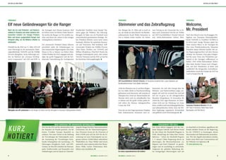 Nach dem Besuch einer hochrangigen De-
legation von Tansanias Nationalparkbe-
hörde TANAPA in Frankfurt (GORILLA
01/2014) hatte wenige Wochen später das
Team unseres Büros in der Serengeti die
Ehre eines Präsidentenbesuchs. Tansanias
Präsident Jakaya Kikwete landete mit sei-
ner Regierungsmaschine auf dem kleinen
Airstrip von Seronera. Eine gute Gelegen-
heit für unser Team, den Präsidenten per-
sönlich in der Serengeti willkommen zu
heißen. ZGF-Afrika-Referatsleiter Robert
Muir hatte darüber hinaus noch Gelegen-
heit, mit dem Präsidenten in Ruhe und
ausführlich die dringenden Antiwilderei-
maßnahmen sowie den Einsatz der ZGF im
Land zu besprechen.
Nach wie vor sind Elefanten- und Nashorn-
wilderei in Tansania und vielen weiteren afri-
kanischen Ländern ein riesiges Problem.
Mehr und besser ausgestattete Ranger sind
dringend nötig, um die Wilderei effektiv zu
bekämpfen.
Deshalb hat die ZGF am 11. März 2014 elf
neue Fahrzeuge an die tansanische Natio-
nalparkbehörde TANAPA und die Wildlife
Division übergeben. Sechs Fahrzeuge wer-
den im Rahmen der „German Develop-
ment Cooperation“ mit GIZ und KfW in
der Serengeti zum Einsatz kommen, fünf
im Selous sowie im Maswa Game Reserve.
Sie werden die Ranger vor Ort mobiler ma-
chen und ihnen die Arbeit in den riesigen
Schutzgebieten erleichtern.
Der tansanische Präsident Jakaya Kikwete
persönlich nahm die Geländewagen vor
dem tansanischen Regierungssitz, dem State
House in Dar es Salaam, von Robert Muir,
Afrika-Direktor der ZGF, entgegen und wür-
digte das große Engagement und die fort-
dauernde Unterstützung der Zoologischen
TANSANIA
Welcome,
Mr. President
Tansanias Präsident Kikwete trifft das
ZGF-Team in Seronera: Robert Muir, André
Baumgarten und Felix Borner.
Foto:DeutscheBotschaftDaresSalaam
Übergabe von elf Landrovern für die Ranger im Selous und der Serengeti an Tansanias Staatspräsident Kikwete.
TANSANIA
Elf neue Geländewagen für die Ranger
TANSANIA
Steinmeier und das Zebraflugzeug
Am Morgen des 25. März sah es noch so
aus, als würde aus dem Besuch von Bundes-
außenminister Frank-Walter Steinmeier in
Dar es Salaam nichts werden. Im Airbus
A340 des Ministers war es auf dem Flugha-
fen von Addis Abeba zu Rauchentwicklung
gekommen und Steinmeier saß zunächst in
Äthiopien fest. Doch am Abend landete der
Minister doch noch im schwülheißen Dar
es Salaam und der große Airbus parkte di-
rekt neben der kleinen, zebragestreiften
Cessna der ZGF.
Trotz des aus den Fugen geratenen Zeitplans
hatte Außenminister Steinmeier nach sei-
nem Vortrag an der Universität Dar es Sa-
laam noch ausreichend Zeit für ein Treffen
mit ZGF-Geschäftsführer Christof Schenck
und Afrika-Referatsleiter Robert Muir.
Steinmeier, der sich sehr besorgt über die
Elefanten- und Nashornwilderei zeigte, ent-
puppte sich auch als Grzimek-Fan und ließ
sich nur zu gerne vor der zebragestreiften
Maschine fotografieren. Er bewundere die
Arbeit der ZGF, sagte Steinmeier, da Natur-
schutz nicht nur der Erhaltung von Arten
diene, sondern auch entwicklungspolitischen
und außenpolitischen Zielen, denn die Wil-
derei begünstige organisierte Kriminalität
und gefährde somit Entwicklungsziele.
ZGF Geschäftsführer Christof Schenck mit Tansanias Umweltminister Lazaro Nyalandu und
Bundesaußenminister Frank-Walter Steinmeier.
NEUE FAHRZEUGE FÜR UKRAINISCHE NATIONALPARKS
2014 hat die ZGF auf der ukrainischen Seite
der Karpaten ein Projekt gestartet, um die
letzten Urwälder Europas dauerhaft zu
schützen. Ein erster Schritt ist die Stärkung
der Verwaltungen der Nationalparks sowie
die Ausstattung der Verwaltungen beste-
hender Schutzgebiete mit Ausrüstung, z. B.
Fahrzeugen, Ferngläsern, Funk- und GPS-
Geräten. Im Mai 2014 erhielten die National-
parks Verkhovynskiy und Karpatskiy zwei
Geländewagen und ein Quad zur Unterstüt-
zung der Ranger bei ihrer Naturschutzarbeit.
Gemeinsam mit der Naturschutzorganisa-
tion Ukrainian Society for the Protection of
Birds (USPB) setzt sich die ZGF für die Er-
weiterung von neun Nationalparks um ins-
gesamt mehrere 10.000 Hektar unberührter
Waldwildnis ein. Diese Wälder sind enorm
artenreich, unter anderem leben hier Braun-
bären, Wölfe, Luchse, Fledermäuse, Birk-
hühner und Auerhühner.
Ein etwas ungewöhnlicheres ZGF-Gefährt.
Foto:FreddyMaro,StateHouseDaresSalaam
Foto:OlegDudkin
Gesellschaft Frankfurt beim Kampf Tan-
sanias gegen die Wilderei. Die Fahrzeug-
übergabe ist dabei nur ein Puzzleteil einer
weitreichenden gemeinsamen Strategie. Ne-
ben Präsident Kikwete waren auch Lazaro
Nyalandu, Minister für natürliche Ressour-
cen und Tourismus, Paul Sarakikya, stell-
vertretender Direktor der Wildlife Division,
Allan Kijazi, Direktor von TANAPA und
William Mwakilema, Chief Park Warden des
Serengeti Nationalparks sowie viele weitere
Vertreter Tansanias und der ZGF zu Gast bei
der feierlichen Fahrzeugübergabe.
ENGAGEMENT FÜR CHILE
Seit vielen Jahren engagiert sich das Lan-
dauer Ehepaar Gabriele und Werner Knauf
für den Schutz der Humboldt-Pinguine in
Chile. Aktuell liegt der Fokus ihres Vereins
Sphenisco – Schutz des Humboldt-Pinguins
e. V. darauf, Chiles Regierung davon zu
überzeugen, die Meeresschutzzone „La
Higuera und Insel Chañaral“ zu geneh-
migen und sie nachhaltig zu entwickeln.
Aufgrund der globalen Bedeutung die-
ser einzigartigen Meeresregion und um
sie dauerhaft zu bewahren, appellieren die
Knaufs darüber hinaus an die Regierung,
bei der UNESCO zu beantragen, diesen
Meeressektor als Weltnaturerbe anzuerken-
nen. Wer den Appell unterstützen möchte,
findet einen Brief zum Unterzeichnen auf
der Webseite von Sphenisco.
Ú www.sphenisco.org
5ZGF GORILLA | AUSGABE 2/2014ZGF GORILLA | AUSGABE 2/20144
AKTUELLES WELTWEIT AKTUELLES WELTWEIT
 