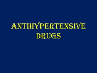 Antihypertensive
drugs
 
