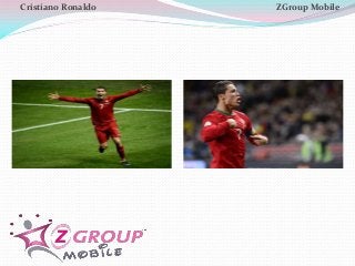 Cristiano Ronaldo ZGroup Mobile
 