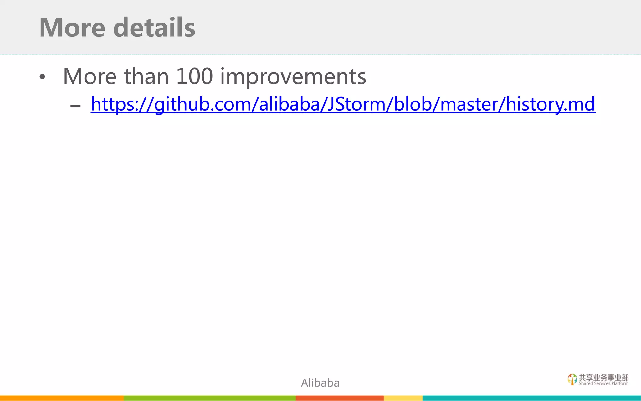 • More than 100 improvements
– https://github.com/alibaba/JStorm/blob/master/history.md
More details
Alibaba
 