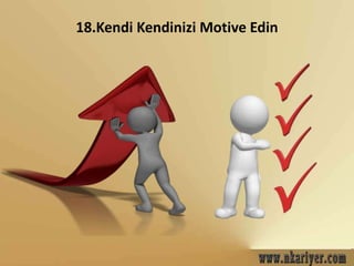 18.Kendi Kendinizi Motive Edin 
 