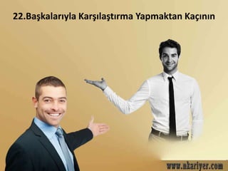 22.Başkalarıyla Karşılaştırma Yapmaktan çıı 
 
