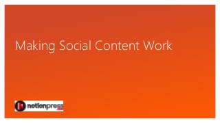 Click to edit Master text styles
Making Social Content Work
 