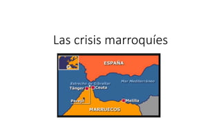 Las crisis marroquíes
 