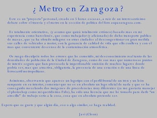 ¿Metro en Zaragoza? ,[object Object],[object Object],[object Object],[object Object],[object Object],[object Object]