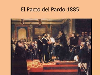 El Pacto del Pardo 1885
 