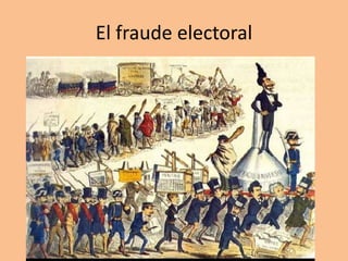 El fraude electoral
 
