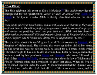 of the assemblies of our followers and devotees, on the earth, where
this event is narrated, there could not be a grief-stricken among
them, but Allah dispels his worries; nor there could be a downcast,
among them, but Allah disperses his sorrows; nor there could be a
needy, among them, but Allah meets his demands.”
Then Ali observed:
“In this case then, by Allah, we have attained our end, and found our
happiness; and likewise our followers have attained their end and
found their happiness in this World and in the Hereafter, in the name
of the Lord of the Kaa’bah.”
 