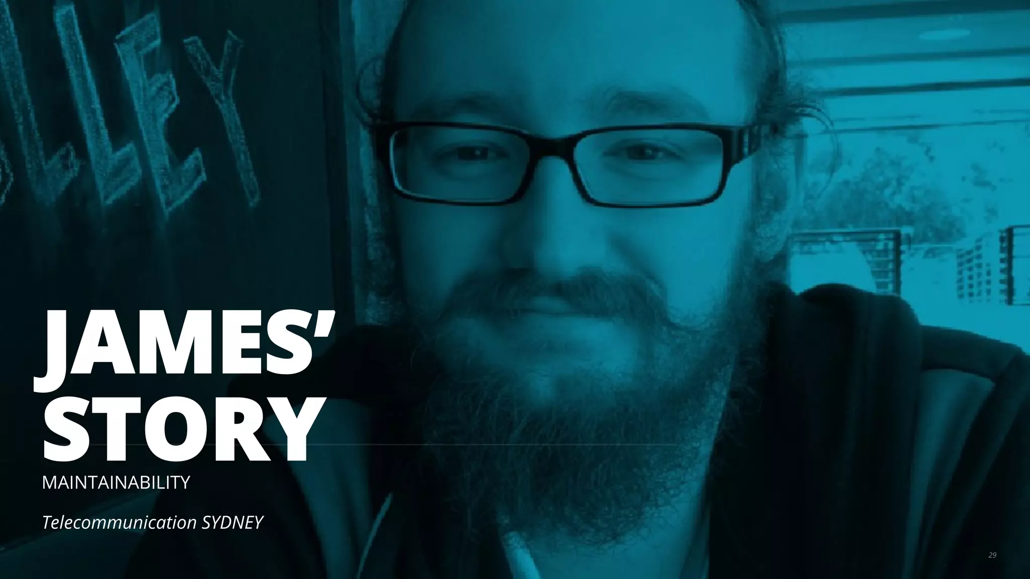 JAMES’ 
STORY MAINTAINABILITY 
Telecommunication SYDNEY 
29 
 