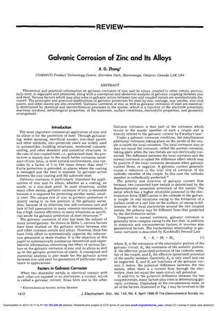 REVIEW'
Galvanic Corrosion of Zinc and Its Alloys
X. G. Zhang*
COMINCO Product Technology Centre, Sheridan Park, Mississauga, Ontario, Canada L5K 184
ABSTRACT
Theoretical and practical information on galvanic corrosion of zinc and its alloys, coupled to other metals, particu-
larly steel, is organized and presented, along with a conceptual and elemental analysis of galvanic coupling between zinc
and steel. Various factors which may play roles in galvanic action between zinc and coupled metals are systematically dis-
cussed. The principles and practical applications of galvanic protection for steel by zinc coatings, zinc anodes, zinc-rich
paints, and other means are also reviewed. Galvanic corrosion of zinc as well as galvanic corrosion of steel are essential-
ly determined by chemical and electrochemical processes in the system, which is a function of the electrode potentials,
reactions involved, metallurgical properties, of the materials, surface conditions, electrolytic properties, and geometric
arrangement.
Introduction
The most important commercial application of zinc and
its alloys is for the protection of steel. Through galvaniz-
ing, metal spraying, sacrificial anodes, zinc-dust paints,
and other methods, zinc-protected steels are widely used
in automobiles, building structures, reinforced concrete,
roofing, and other domestic and industrial structures. In
the case of zinc-coated steel, i.e., galvanized steel, the pro-
tection is mainly due to the much better corrosion resist-
ance of zinc since, in most natural environments, zinc cor-
rodes by a factor of 5 to 100 times slower than steel.1'2
Extra protection is provided, at places where the coating
is damaged and the steel is exposed, by galvanic action
between the zinc coating and the substrate steel.
Galvanic corrosion is particularly important for appli-
cations of zinc and its alloys, whether as a coating, an
anode, or a zinc-dust paint. In most situations, unlike
many other metals, galvanic corrosion of zinc is desirable
because it is required for protecting another metal, usual-
ly steel. The unique role of zinc in galvanic protection is
mainly owing to its low position in the galvanic series.
Also, because of its relatively low self-corrosion rate and
lack of full passivation in many common environments, it
has a high current efficiency in many situations as sacrifi-
cial anode for galvanic protection of steel structures.'2°
The galvanic corrosion of zinc has been the subject of
maoy investigations. As shown in Table I, various factors
have been studied on the galvanic action between zinc
and other common metals and alloys. However, there has
been little effort to systematically organize the informa-
tion generated in these studies. It is the objective of this
paper to systematically summarize theoretical and exper-
imental information concerning the effect of various fac-
tors on the galvanic corrosion of zinc and its alloys as well
as on the galvanic protection of steels. A conceptual and
elemental analysis is also made for the galvanic action
between zinc and steel for geometries of particular impor-
tance to applications.
Factors in Galvanic Corrosion
When two dissimilar metals in electrical contact with
each other are exposed to an electrolyte, a current, which
is called a galvanic current, flows from one to the other.
Electrochemical Society Active Member
Galvanic corrosion is that part of the corrosion which
occurs to the anodic member of such a couple and is
directly related to the galvanic current by Faraday's law.3
Under a galvanic corrosion condition, the simultaneous
additional corrosion taking place on the anode of the cou-
ple is called the local corrosion. The local corrosion may or
may not equal the corrosion, called the normal corrosion,
taking place when the two metals are not electrically con-
nected. The difference between the local corrosion and the
normal corrosion is called the difference effect which may
be positive if the local corrosion decreases when galvanic
current flows, or negative. A galvanic current generally
causes a reduction in the total rate of corrosion of the
cathodic member of the couple. In this case the cathodic
member is cathodically protected.42
The polarity and direction of galvanic current flow
between two connected bare metals is determined by the
thermodynamic reversible potentials of the metals. The
metal which has a higher reversible potential in the elec-
tromotive force (EMF) series is the cathode in the galvan-
ic couple. In real situations owing to the formation of a
surface oxide or a salt film on the surface, or owing to dif-
ferences in the local electrolytes around the two coupled
metals, the polarity may be different from that predicted
by the electromotive series.
Compared to normal corrosion, galvanic corrosion is
generally more complex owing to the fact that, in addition
to materials and environmental factors, it involves also
geometrical factors. The fundamental relationship in gal-
vanic corrosion is described by Kirchhoff's Second Law
EeEaIRe+IR,,, [11
where R, is the resistance of the electrolytic portion of the
galvanic circuit, Rm the resistance of the.metallic portion,
E the effective (polarized) potential of the cathodic mem-
ber of the couple, and Ea the effective (polarized) potential
of the anodic member Generally, Rm is very small and can
be neglected. Ea and F, are functions of the galvanic cur-
rent I; hence, the potential difference between the two
metals, when there is a current flow through the elec-
trolyte, does not equal the open-circuit cell potential.
In addition to the potential difference between the two
coupled metals, many factors play roles in determining gal-
vanic corrosion. Depending on the circumstances some, or
all of the factors illustrated in Fig. 1 may be involved in the
1472 J. Electrochem. Soc., Vol. 143, No. 4, April 1996 The Electrochernical Society, Inc.
) unless CC License in place (see abstract).ecsdl.org/site/terms_useaddress. Redistribution subject to ECS terms of use (see131.193.242.26Downloaded on 2014-10-17 to IP
 