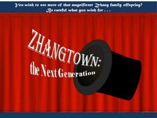 Zhangtown: the Next Generation