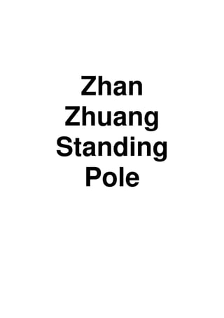 Zhan
Zhuang
Standing
Pole
 