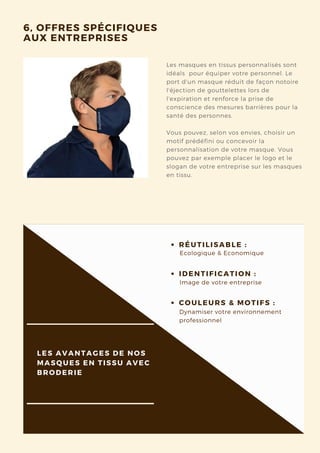 Les masques en tissus personnalisés sont
idéals  pour équiper votre personnel. Le
port d'un masque réduit de façon notoire...