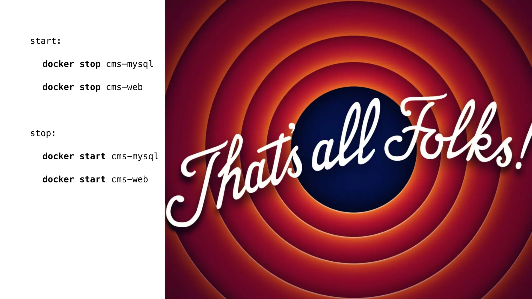 start:
docker stop cms-mysql
docker stop cms-web
stop:
docker start cms-mysql
docker start cms-web
 