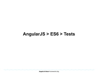 AngularJS > ES6 > Tests
 
