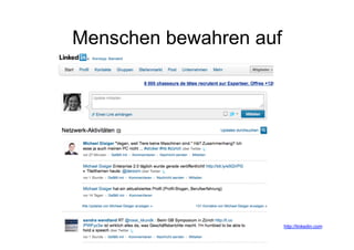 Menschen bewahren auf




                            http://linkedin.com
         Corporate Dialog
 