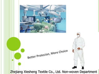 Zhejiang Xiesheng Textile Co., Ltd. Non-woven Department   Better Protecion, More Choice 
