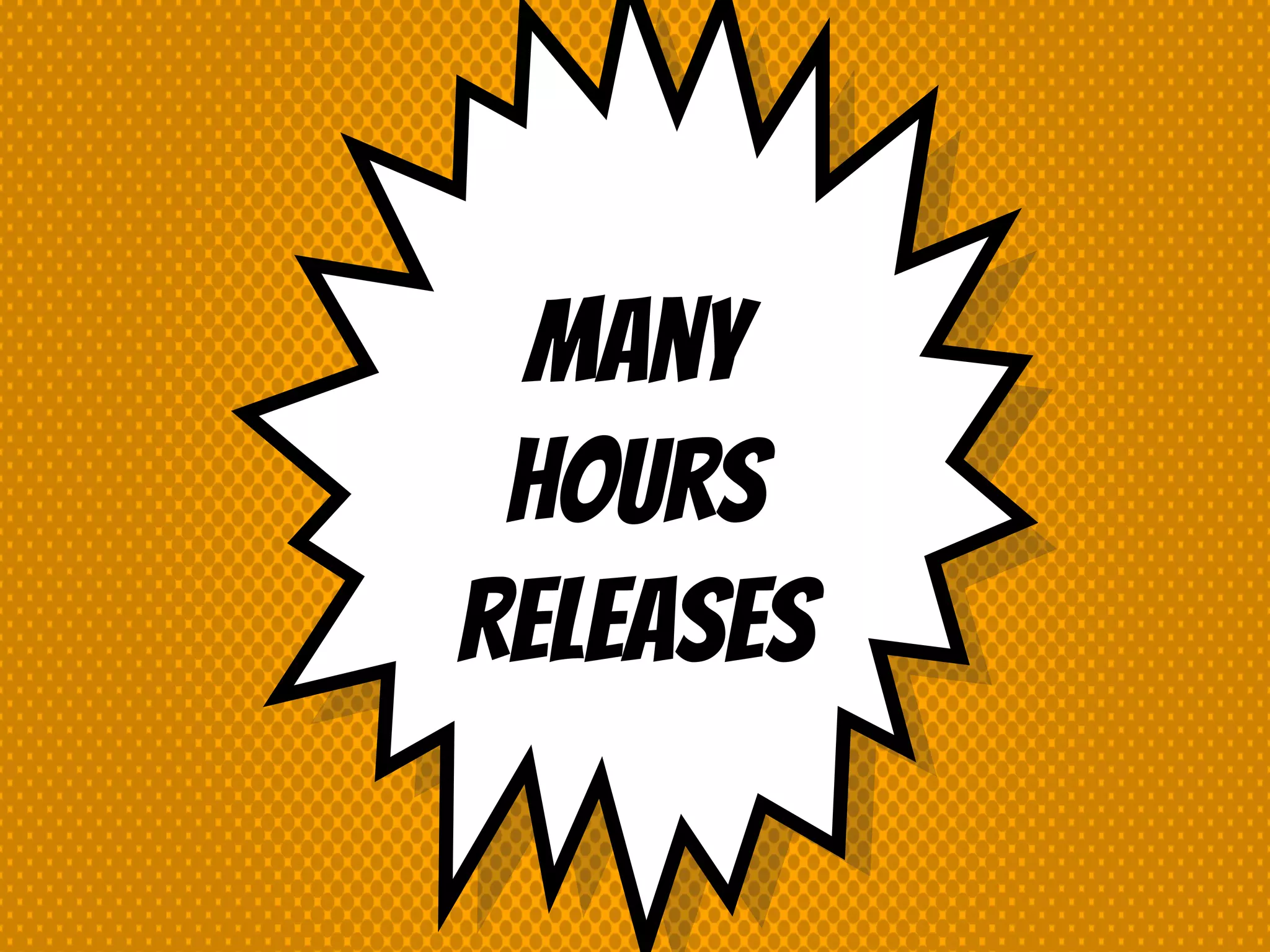 Many hours releases