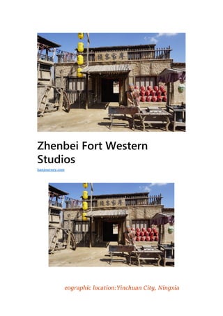 Zhenbei Fort Western
Studios
eographic location:Yinchuan City, Ningxia
hanjourney.com
 