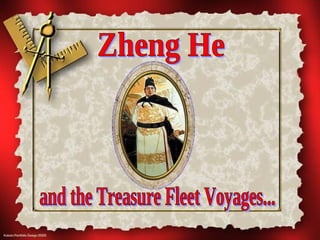 Zheng He and the Treasure Fleet Voyages... 