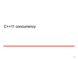 10 
C++11 concurrency 
 