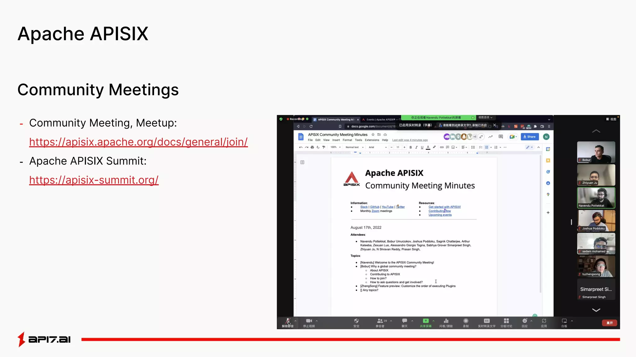 Apache APISIX
- Community Meeting, Meetup:
https://apisix.apache.org/docs/general/join/
- Apache APISIX Summit:
https://apisix-summit.org/
Community Meetings
 