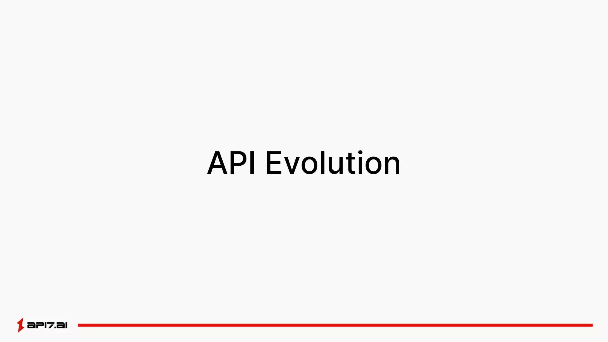 API Evolution
 