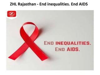 ZHL Rajasthan - End inequalities. End AIDS
 