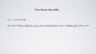 You know the drill...


cd ~/.vim/bundle

git clone https://github.com/vim-scripts/python.vim--Vasiliev.git python.vim
 