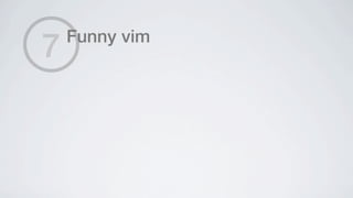 7   Funny vim
 