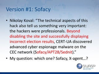 Version #1: Sofacy
• Nikolay Koval: “The technical aspects of this
hack also tell us something very important:
the hackers...