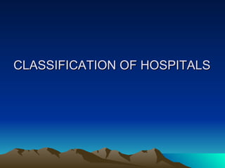 CLASSIFICATION OF HOSPITALS 