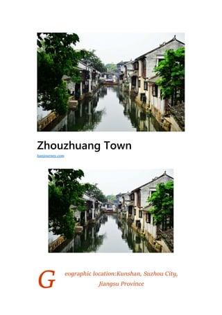 G
Zhouzhuang Town
eographic location:Kunshan, Suzhou City,
Jiangsu Province
hanjourney.com
 